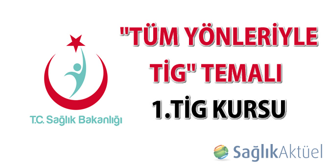 "Tüm Yönleriyle TİG" temalı 1.TİG Kursu