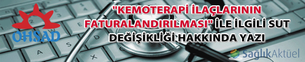 "Kemoterapi İlaçlarının Faturalandırılması" ile ilgili SUT değişikliği hakkındaki OHSAD yazısı