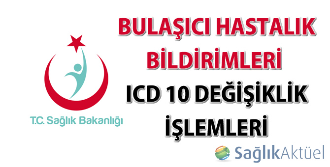 Bulaşıcı Hastalık Bildirimleri ICD 10 değişiklik işlemleri