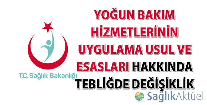 Yoğun Bakım Hizmetlerinin Uygulama Usul ve Esasları Hakkında Tebliğde Değişiklik-22.03.2017
