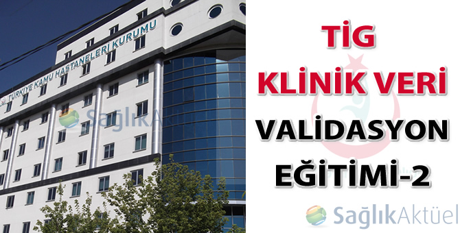 TİG Klinik Veri Validasyon Eğitimi-2