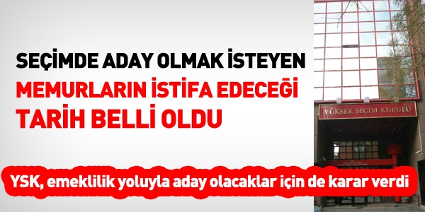 Seçimde, aday olmak isteyen memurlara, istifa için 7 gün süre