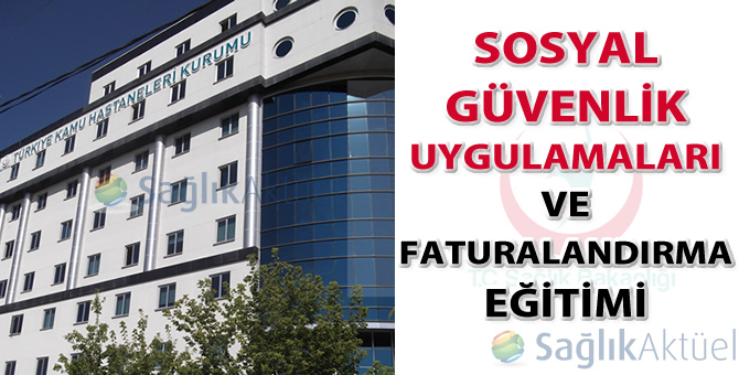 Sosyal Güvenlik Uygulamaları ve Faturalandırma Eğitimi