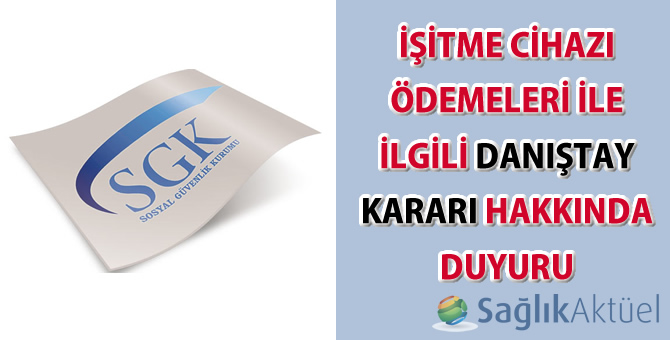 İşitme Cihazı Ödemeleri ile ilgili Danıştay kararı hakkında duyuru