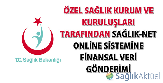 Özel Sağlık Kurum ve Kuruluşları tarafından Sağlık-Net Online Sistemine Finansal Veri Gönderimi