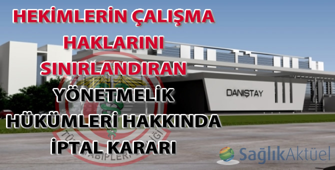 Hekimlerin çalışma haklarını sınırlandıran yönetmelik hükümleri hakkında iptal kararı