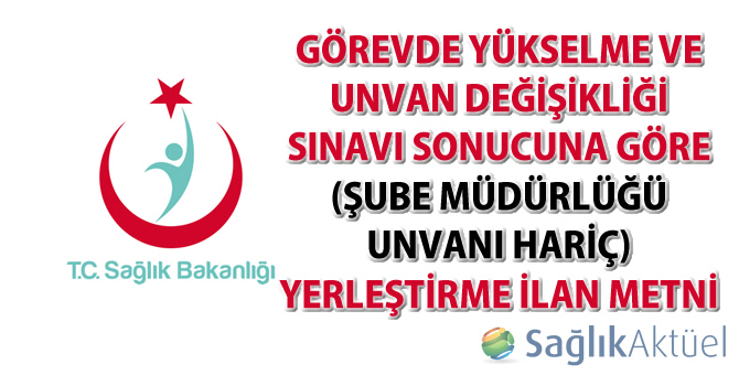 Görevde Yükselme ve Unvan Değişikliği Sınavı Sonucuna Göre Yerleştirme ilan metni