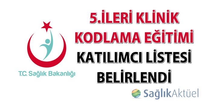 5.İleri Klinik Kodlama Eğitimi katılımcı listesi belirlendi