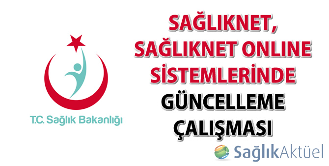 SağlıkNET,SağlıkNET Online Sistemlerinde Güncelleme Çalışması