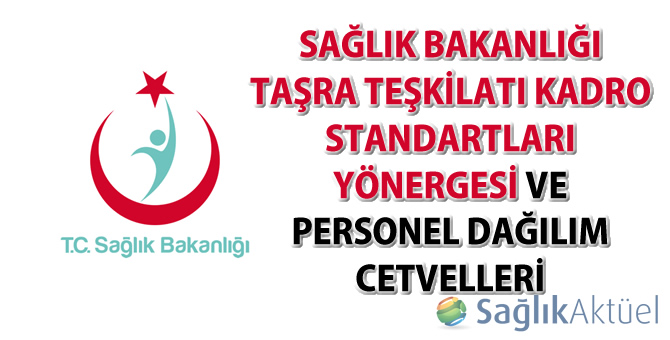 Sağlık Bakanlığı Taşra Teşkilatı Kadro Standartları Yönergesi ve Personel Dağılım Cetvelleri