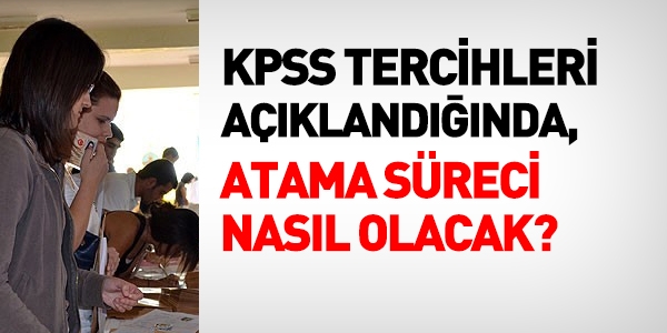 KPSS yerleştirme sonuçları açıklandığında, atama süreci nasıl olacak?