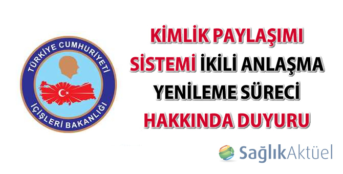 Kimlik Paylaşımı Sistemi İkili Anlaşma Yenileme Süreci hakkında duyuru