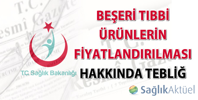 Beşeri Tıbbi Ürünlerin Fiyatlandırılması Hakkında Tebliğ