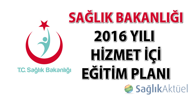 Sağlık Bakanlığı 2016 Yılı Hizmet İçi Eğitim Planı