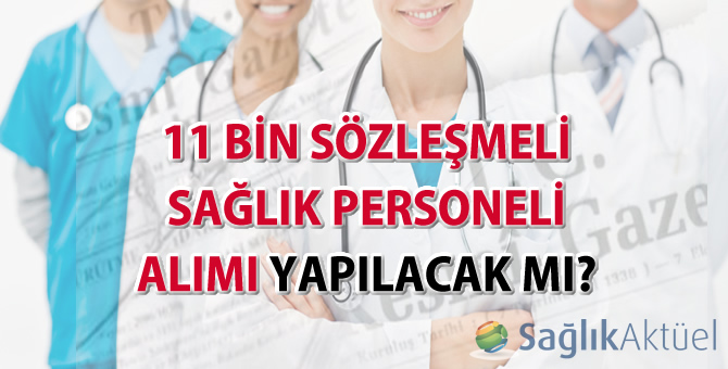 11 bin sözleşmeli sağlık personeli alımı yapılacak mı?