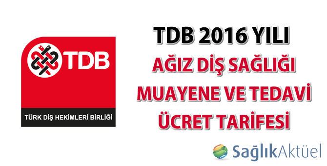 TDB 2016 yılı ağız diş sağlığı muayene ve tedavi ücret tarifesi