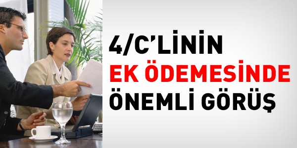 4/C'linin ek ödemesi için önemli görüş