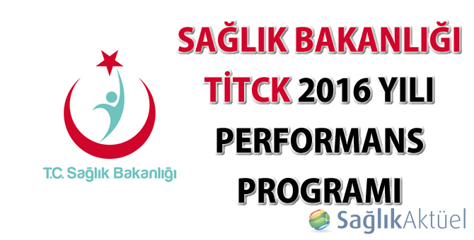 Sağlık Bakanlığı TİTCK 2016 yılı Performans Programı
