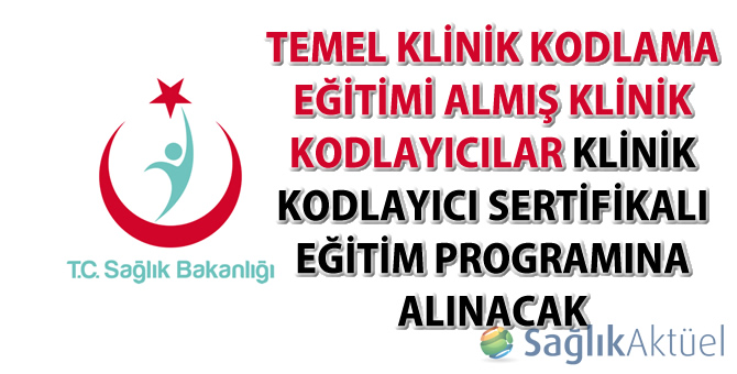 Klinik Kodlayıcıların Klinik Kodlayıcı Sertifikalı Eğitim Programına alınması hakkında duyuru