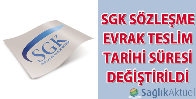 SGK Sözleşme evrak teslim tarihi süresi değiştirildi