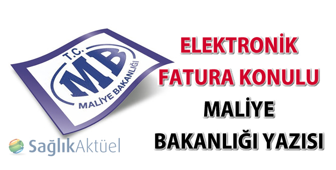 Elektronik fatura konulu Maliye Bakanlığı yazısı