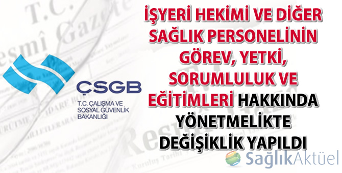 İşyeri Hekimi ve Diğer Sağlık Personelinin Görev, Yetki, Sorumluluk ve Eğitimleri Hakkında Yönetmelikte değişiklik yapıldı