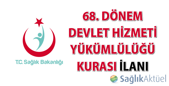 68. Dönem Devlet Hizmeti Yükümlülüğü Kurası sonuçları