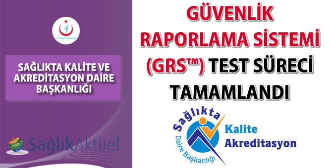 Güvenlik Raporlama Sistemi (GRS™) Test Süreci tamamlandı