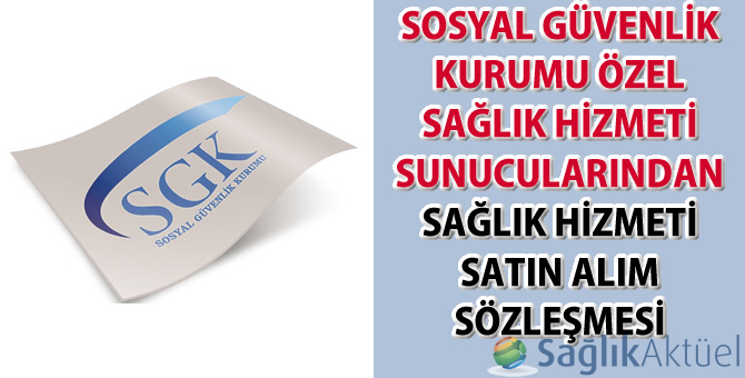 Sosyal Güvenlik Kurumu Özel Sağlık Hizmeti Sunucularından Sağlık Hizmeti Satın Alım Sözleşmesi-19.01.2018