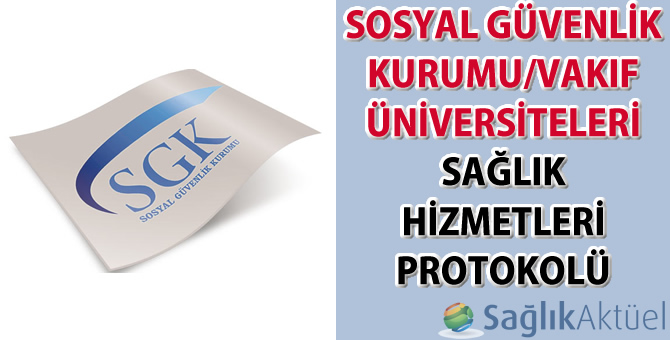 Sosyal Güvenlik Kurumu/Vakıf Üniversiteleri Sağlık Hizmetleri Protokolü