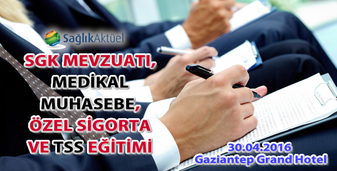 Sağlık Aktüel 30 Nisan 2016 Gaziantep Eğitimi Grand Hotel'de!