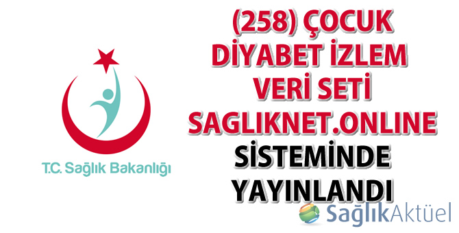 (258) Çocuk Diyabet İzlem Veri Seti Sagliknet.Online sisteminde yayınlandı