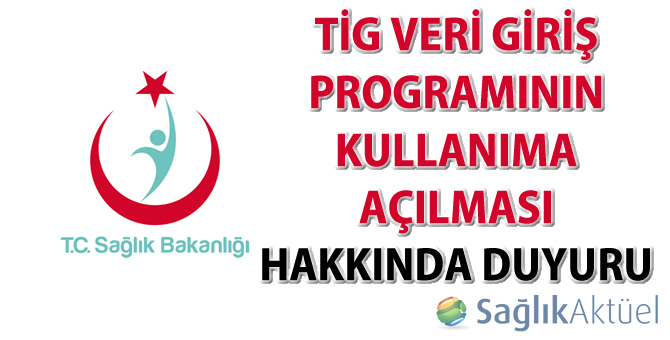 TİG veri giriş programının kullanıma açılması hakkında duyuru