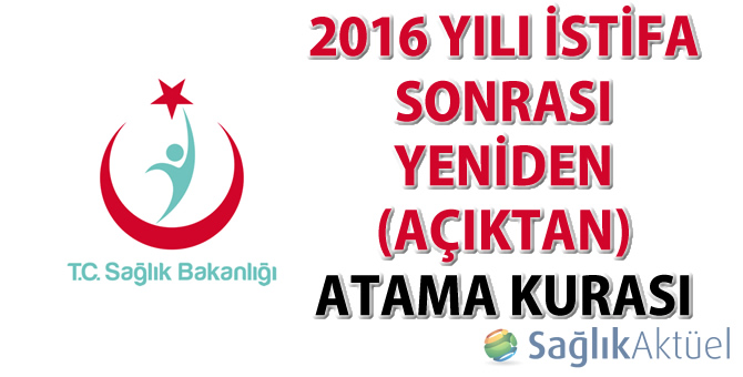 2016 Yılı İstifa Sonrası Yeniden (Açıktan) Atama Kurası Sonuçları