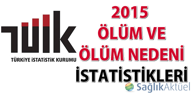 2015 Ölüm ve Ölüm Nedeni İstatistikleri