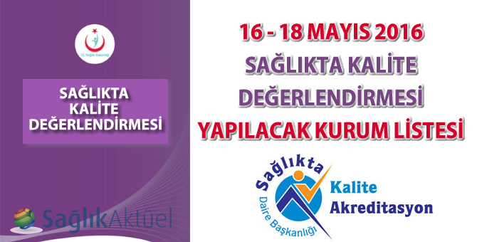 16 - 18 Mayıs 2016 Sağlıkta Kalite Değerlendirmesi Yapılacak Kurum Listesi