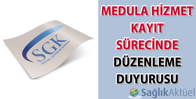 Medula hizmet kayıt sürecinde düzenleme duyurusu