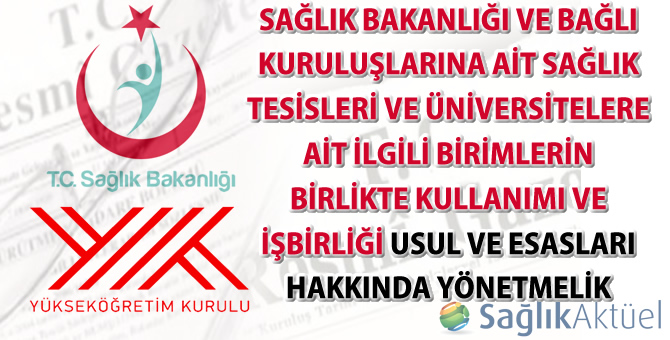 Sağlık Bakanlığı Sağlık Tesisleri ve Üniversitelere Ait İlgili Birimlerin Birlikte Kullanımı Yönetmeliği