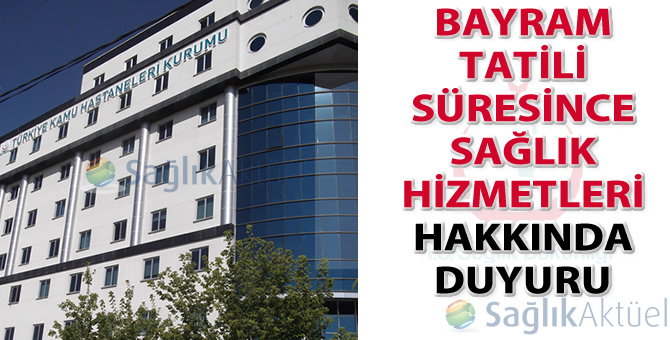 Bayram Tatili Süresince Sağlık Hizmetleri Önlemleri hakkında duyuru (TKHK)