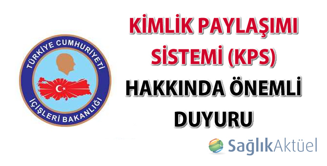 Kimlik Paylaşımı Sistemi (KPS) hakkında önemli duyuru-10.01.2017