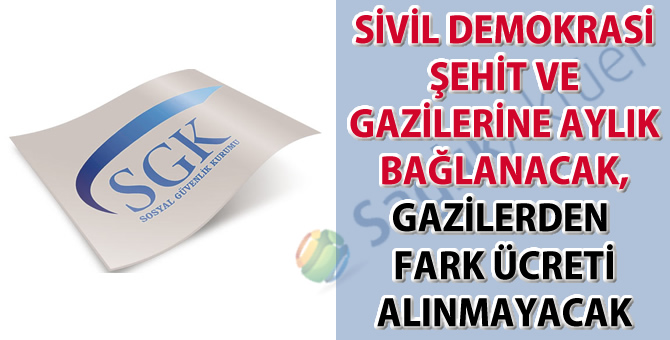 Şehit ve gazilerine aylık bağlanacak, fark ücreti alınmayacak