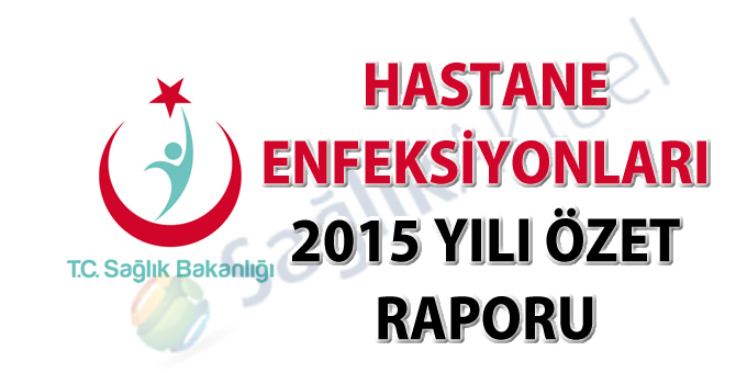 Hastane Enfeksiyonları 2015 Yılı Özet Raporu