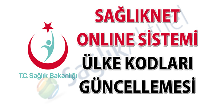 Sağlıknet online sistemi ülke kodları güncellemesi