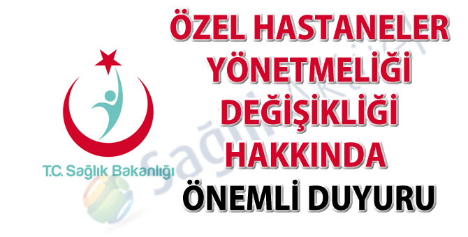 Özel Hastaneler Yönetmeliği değişikliği hakkında önemli duyuru