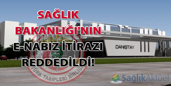 Sağlık Bakanlığı'nın e-Nabız itirazını Danıştay reddetti!