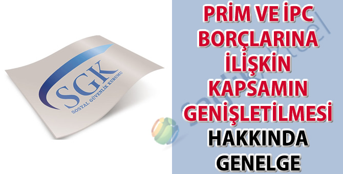 Prim ve İPC borçlarına ilişkin kapsamın genişletilmesi hakkında genelge