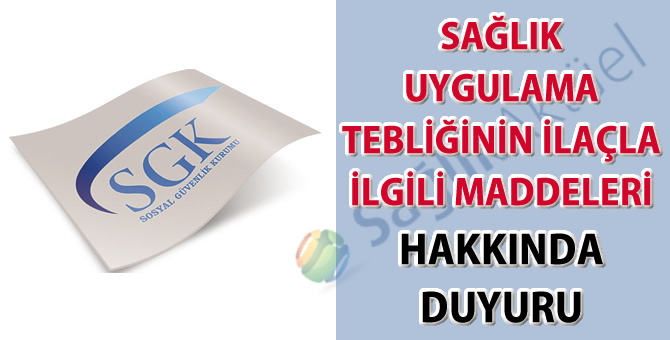 Sağlık Uygulama Tebliğinin İlaçla İlgili Maddeleri hakkında duyuru