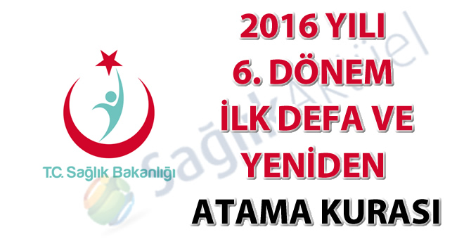 2016 yılı 6. dönem ilk defa ve yeniden atama kurası