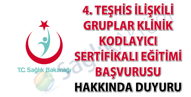 4. Teşhis İlişkili Gruplar Klinik Kodlayıcı Sertifikalı Eğitimi görevlendirme duyurusu