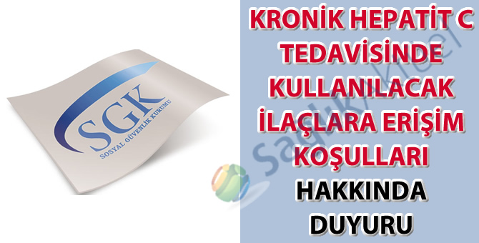 Kronik Hepatit C tedavisinde kullanılacak ilaçlara erişim koşulları hakkında duyuru